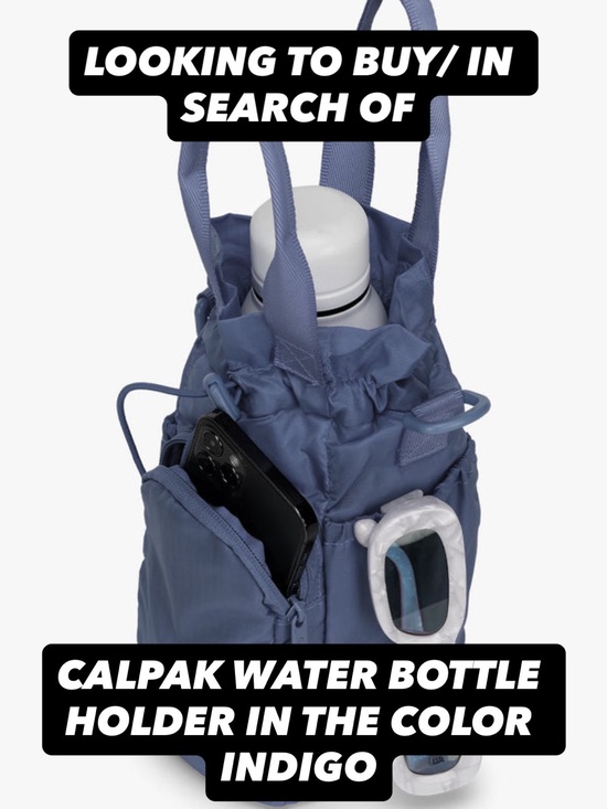 Calpak Handbags - ISO for Calpak water bottle holder in Indigo